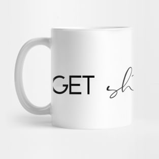 Get Shit Done Mug